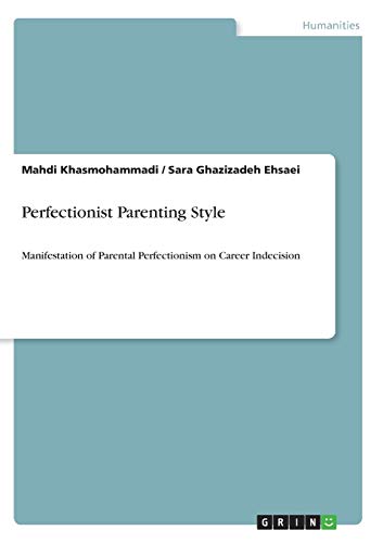 Perfectionist Parenting Style: Manifestation of Parental Perfectionism on Career Indecision