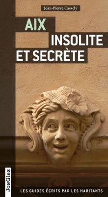 Aix insolite et secrète