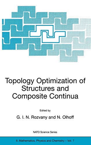 Topology Optimization of Structures and Composite Continua (NATO Science Series II: Mathematics, Physics and Chemistry, 7, Band 7)