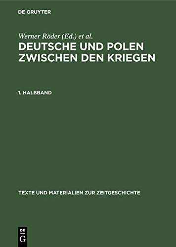 Deutsche und Polen zwischen den Kriegen: Minderheitenstatus und Volkstumskampf im Grenzgebiet. Amtliche Berichterstattung aus beiden Ländern ... Materialien zur Zeitgeschichte, 9, Band 9)