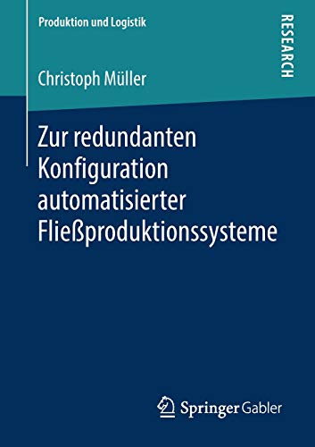 Zur redundanten Konfiguration automatisierter Fließproduktionssysteme (Produktion und Logistik)