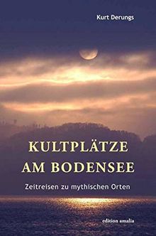 Kultplätze am Bodensee: Zeitreisen zu mythischen Orten