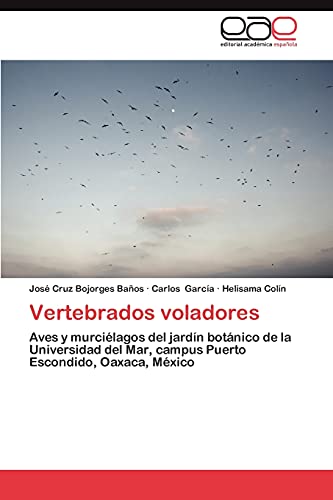 Vertebrados voladores: Aves y murciélagos del jardín botánico de la Universidad del Mar, campus Puerto Escondido, Oaxaca, México