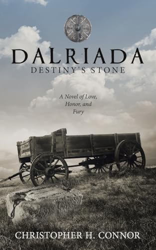 Dalriada: Destiny's Stone: A Novel of Love, Honor, and Fury