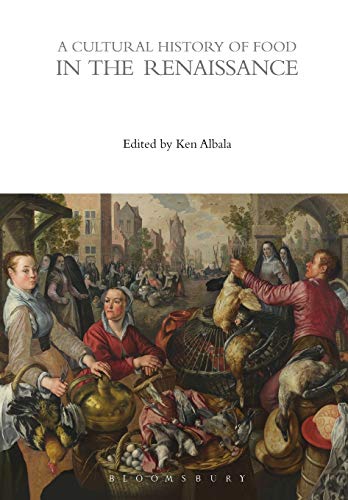 A Cultural History of Food in the Renaissance (The Cultural Histories Series)