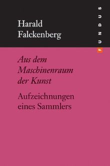 Aus dem Maschinenraum der Kunst. Aufzeichnungen eines Sammlers (FUNDUS Band 168) (Fundus-Bücher)