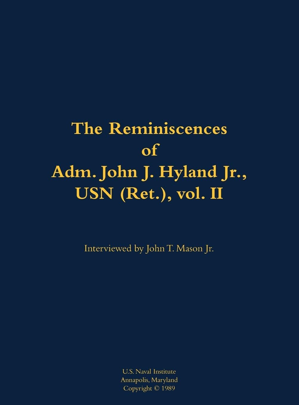 The Reminiscences of Adm. John J. Hyland Jr., USN (Ret.), vol. II: 1912-1999
