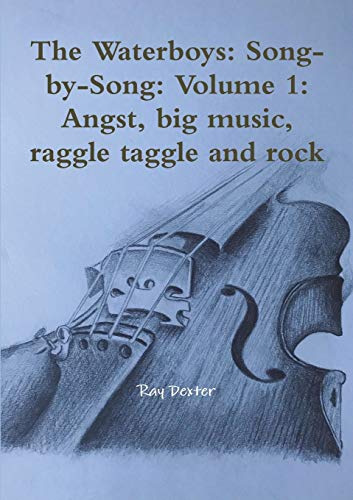 Ray Dexter The Waterboys, Song-by-Song, Volume 1, Angst, Big Music, Raggle Taggle And Rock