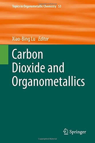 Carbon Dioxide and Organometallics (Topics in Organometallic Chemistry)