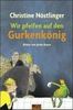 Wir pfeifen auf den Gurkenkönig: Kinderroman (Beltz & Gelberg)