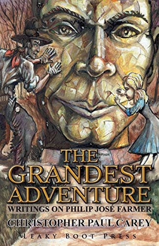 The Grandest Adventure: Writings on Philip José Farmer