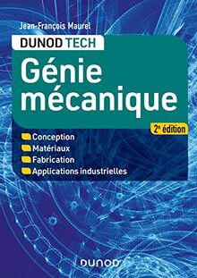 Génie mécanique : conception, matériaux, fabrication, applications industrielles