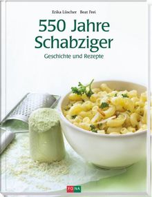 550 Jahre Schabziger: Rezepte und Geschichten