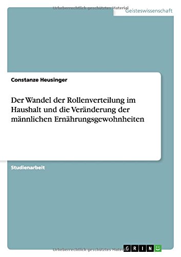 Der Wandel der Rollenverteilung im Haushalt und die Veränderung der männlichen Ernährungsgewohnheiten