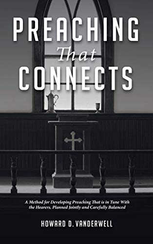 Preaching That Connects: A Method for Developing Preaching That Is in Tune with the Hearers, Planned Jointly and Carefully Balanced