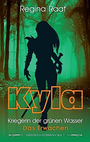 Kyla - Kriegerin der grünen Wasser: Das Erwachen