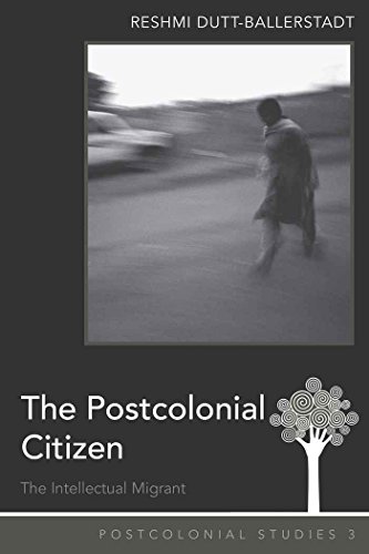 The Postcolonial Citizen: The Intellectual Migrant (Postcolonial Studies)