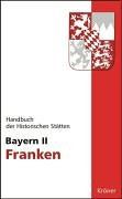 Handbuch der historischen Stätten Deutschlands: Handbuch der Historischen Stätten  Bayern 2: Franken