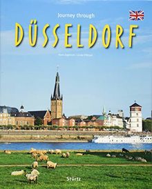 Journey through Düsseldorf - Reise durch Düsseldorf: Ein Bildband mit über 180 Bildern auf 140 Seiten - STÜRTZ Verlag