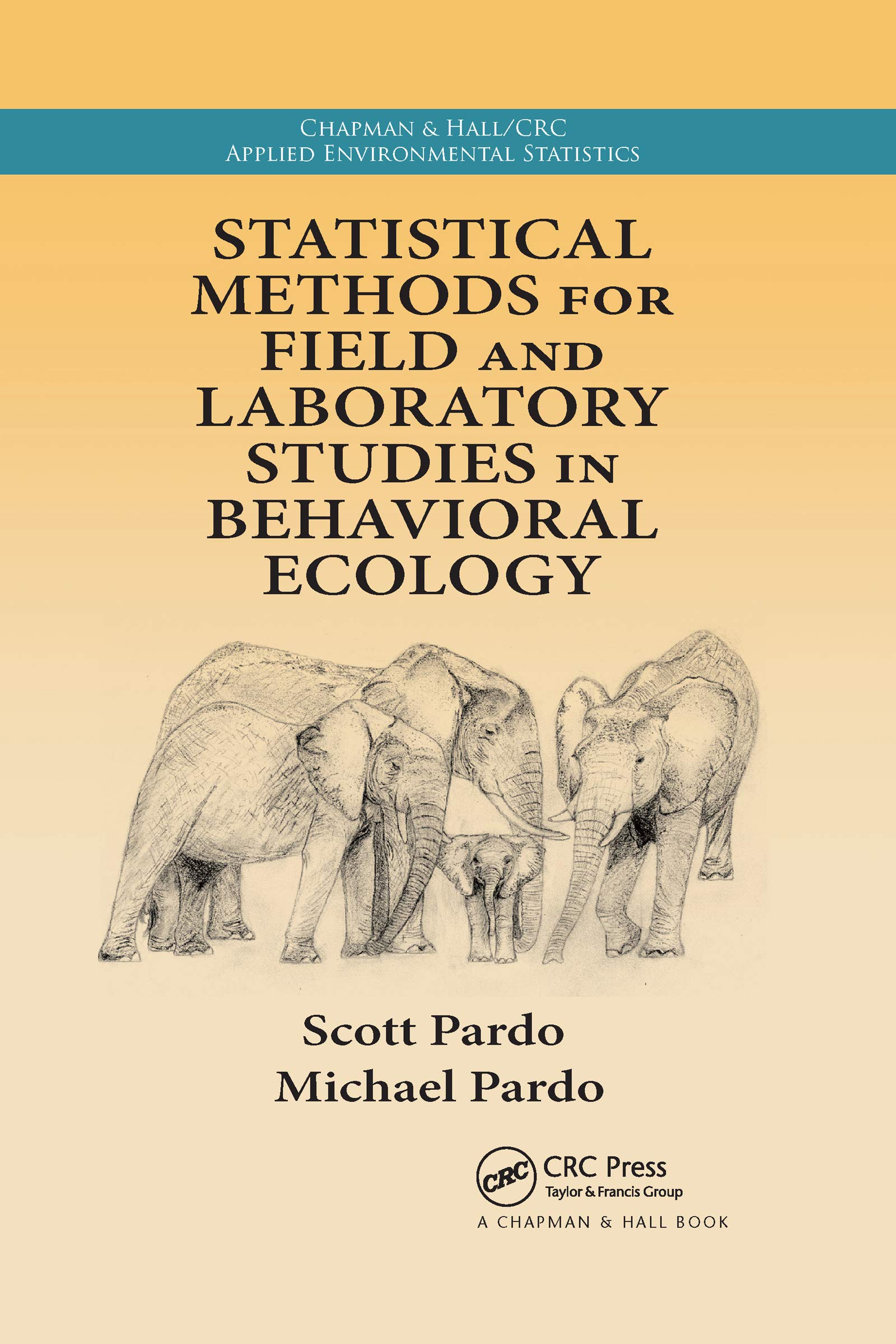 Statistical Methods for Field and Laboratory Studies in Behavioral Ecology (Chapman & Hall/CRC Applied Environmental Statistics)