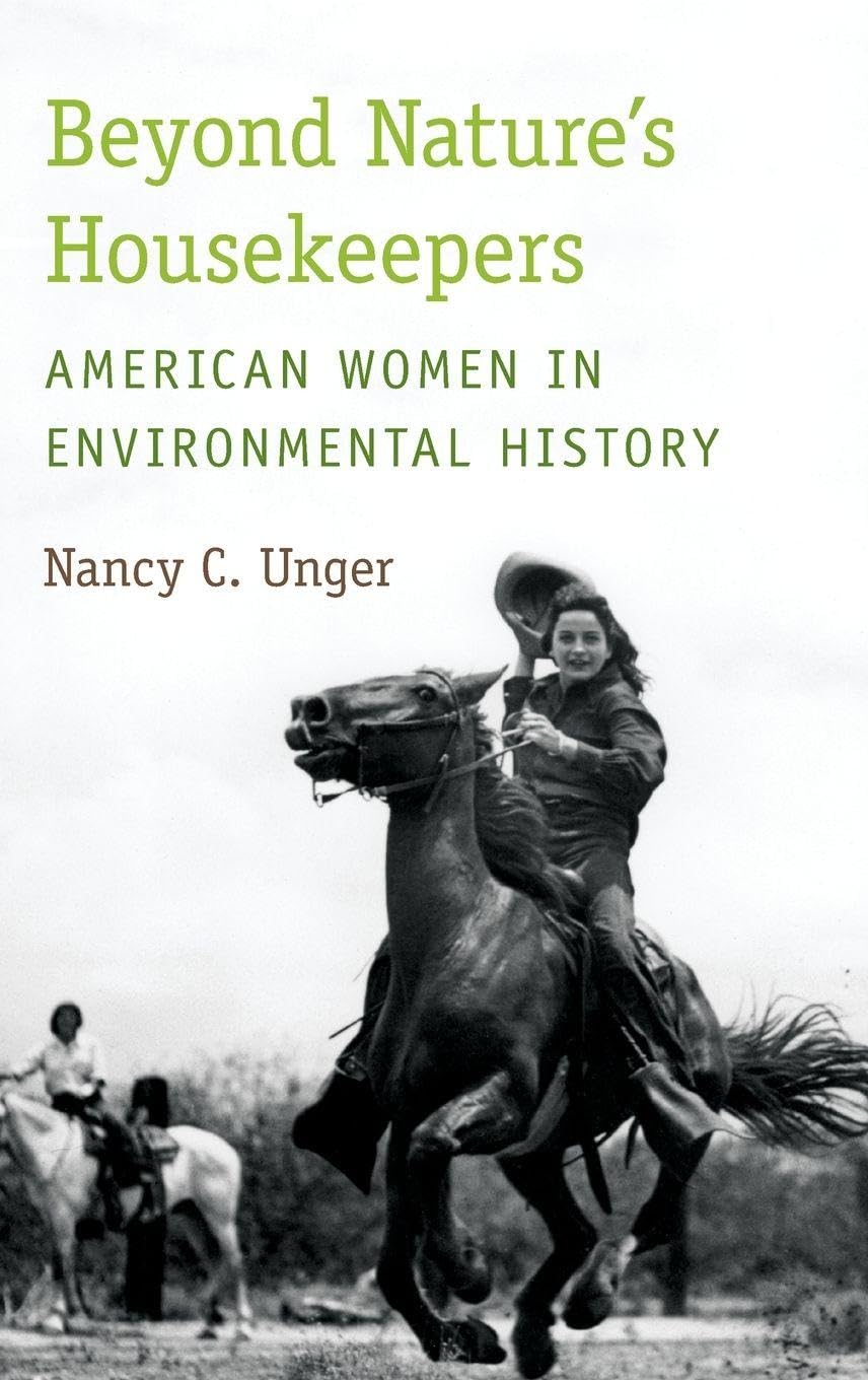 Beyond Nature's Housekeepers: American Women in Environmental History