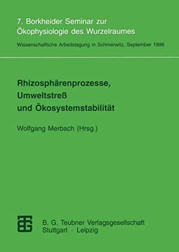 Rhizospharenprozesse, Umweltstress und Okosystemstabilitat (German Edition): 7. Borkheider Seminar zur Ökophysiologie des Wurzelraumes