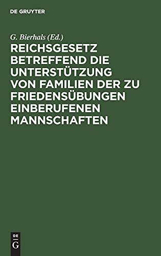 Reichsgesetz betreffend die Unterstützung von Familien der zu Friedensübungen einberufenen Mannschaften: Vom 10. Mai 1892 nebst der ... über die zu zahlenden Unterstützgsbeträge