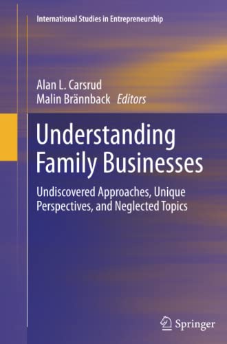 Understanding Family Businesses: Undiscovered Approaches, Unique Perspectives, and Neglected Topics (International Studies in Entrepreneurship, Band 15)