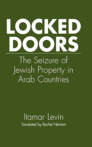 Locked Doors: The Seizure of Jewish Property in Arab Countries