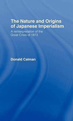The Nature and Origins of Japanese Imperialism: A Re-Interpretation of the 1873 Crisis
