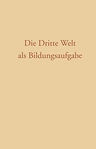 Die Dritte Welt als Bildungsaufgabe (Die Wissenschaft, 117, Band 117)
