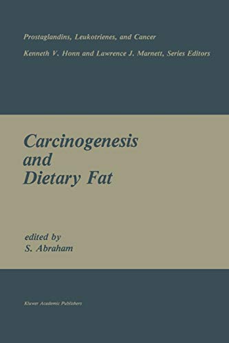 Carcinogenesis and Dietary Fat (Prostaglandins, Leukotrienes, and Cancer, 6, Band 6)
