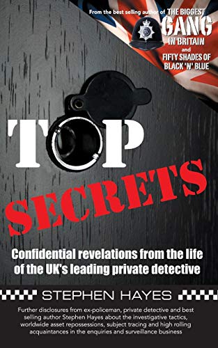 Top Secrets - Confidential Revelations from the Life of the UK's Leading Private Detective (The Biggest Gang In Britain, Band 3)