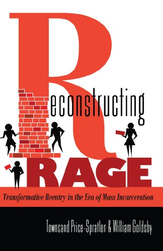 Reconstructing Rage: Transformative Reentry in the Era of Mass Incarceration (Black Studies and Critical Thinking)