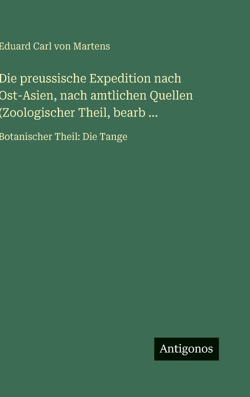 Die preussische Expedition nach Ost-Asien, nach amtlichen Quellen (Zoologischer Theil, bearb ...: Botanischer Theil: Die Tange