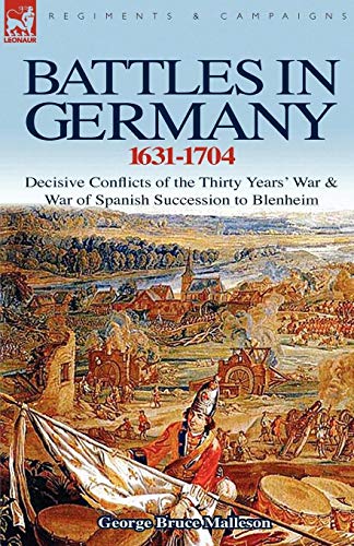 Malleson, George Bruce Battles In Germany 1631-1704, Decisive Conflicts Of The Thirty Years War & War Of Spanish Succession To Blenheim