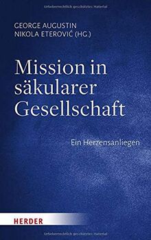 Mission in säkularer Gesellschaft: Ein Herzensanliegen