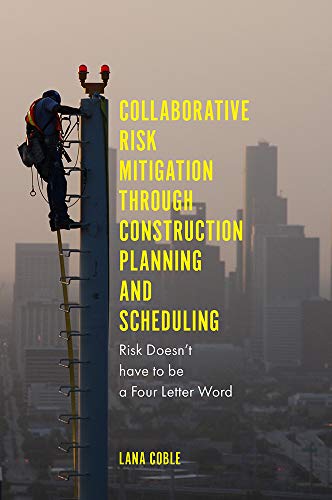 Collaborative Risk Mitigation Through Construction Planning and Scheduling: Risk Doesn't Have to Be a Four-Letter Word