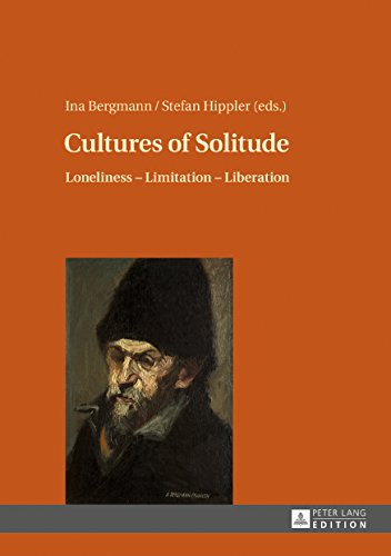Cultures of Solitude: Loneliness - Limitation - Liberation