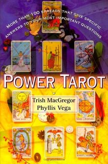 Power Tarot: More Than 100 Spreads That Give Specific Answers to Your Most Important Question: More Than 100 Spreads That Give Specific Answers to Your Most Important Questions