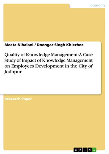 Quality of Knowledge Management: A Case Study of Impact of Knowledge Management on Employees Development in the City of Jodhpur
