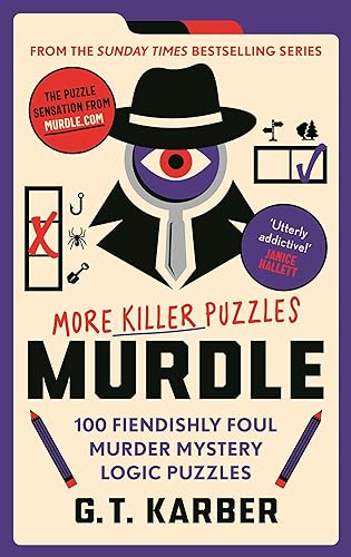 Murdle: More Killer Puzzles: 100 Fiendishly Foul Murder Mystery Logic Puzzles (Murdle Puzzle Series)