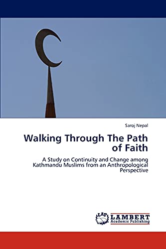 Walking Through The Path of Faith: A Study on Continuity and Change among Kathmandu Muslims from an Anthropological Perspective