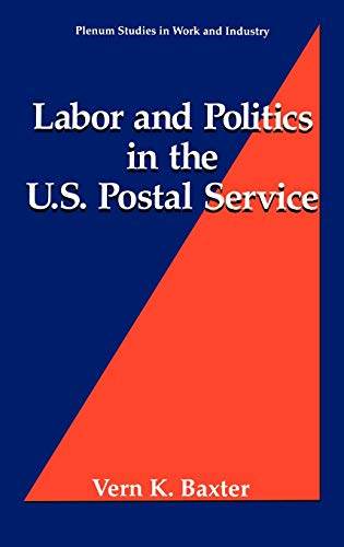Labor and Politics in the U.S. Postal Service (Springer Studies in Work and Industry)