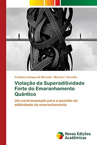 Violação da Superaditividade Forte do Emaranhamento Quântico: Um contraexemplo para a questão da aditividade do emaranhamento