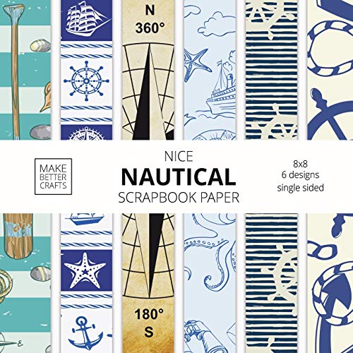 Nice Nautical Scrapbook Paper: 8x8 Nautical Art Designer Paper for Decorative Art, DIY Projects, Homemade Crafts, Cute Art Ideas For Any Crafting Project