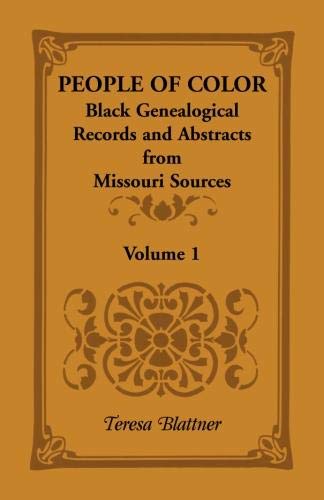 People of Color: Black Genealogical Records and Abstracts from Missouri Sources, Volume 1 (Preaching Verse by Verse)