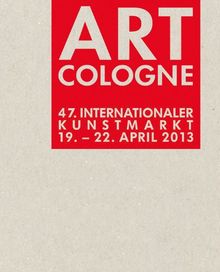 Art Cologne 2013: 47. Internationaler Kunstmarkt