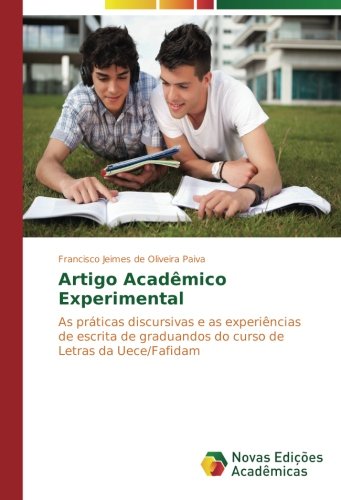 Artigo Acadêmico Experimental: As práticas discursivas e as experiências de escrita de graduandos do curso de Letras da Uece/Fafidam