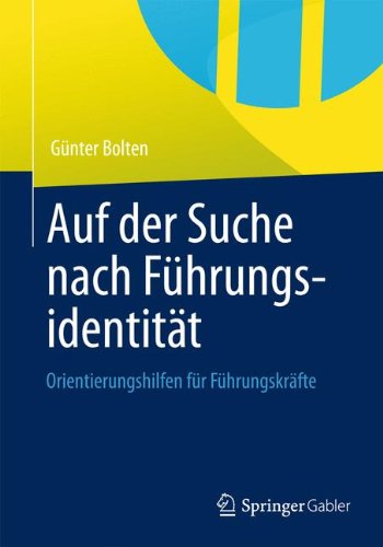 Auf der Suche Nach Führungsidentität: Orientierungshilfen für Führungskräfte (German Edition)